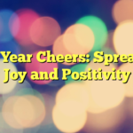 New Year Cheers: Spreading Joy and Positivity