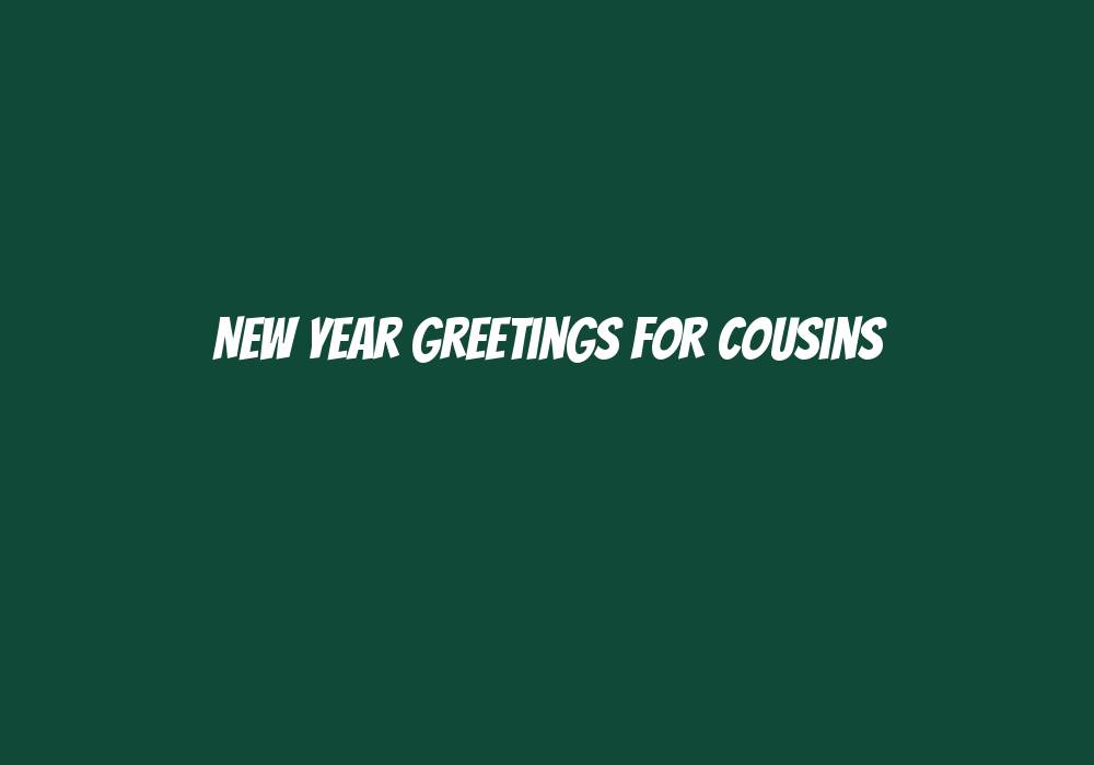 New Year Greetings for Cousins